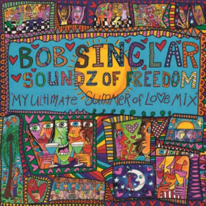 Bob Sinclar : Soundz Of Freedom “My Ultimate Summer Of Love Mix”