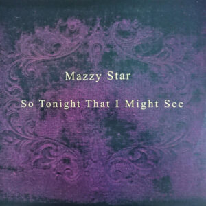 Mazzy Star : So Tonight That I Might See