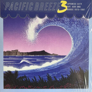 Various : Pacific Breeze 3: Japanese City Pop, AOR And Boogie 1975-1987